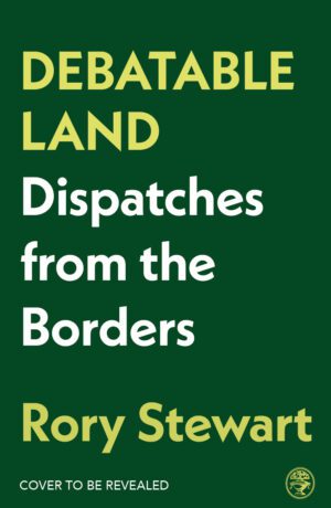 Debatable Land: Dispatches from the Borders | SIGNED | Pre-Order