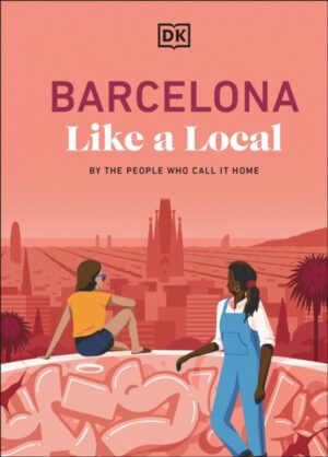 Barcelona Like a Local : By the People Who Call it Home