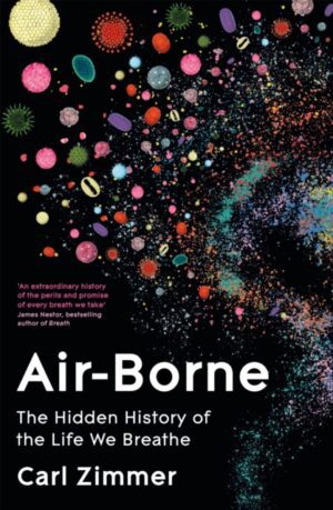 Air-Borne : The Hidden History of the Life We Breathe