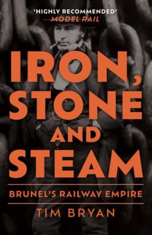 Iron, Stone and Steam : Brunel's Railway Empire