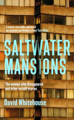 Saltwater Mansions : The woman who disappeared and other untold stories