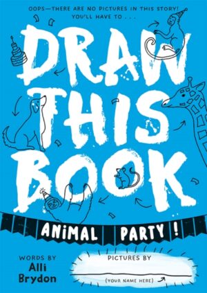 Animal Party (Draw This Book) : A picture book about animals that YOU can draw!