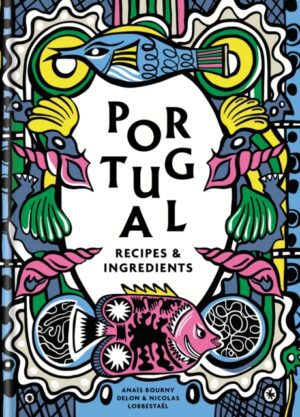 Portugal : Authentic recipes and ingredients