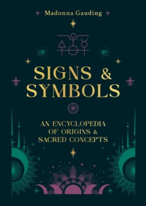 Signs & Symbols : An encyclopaedia of origins & sacred concepts