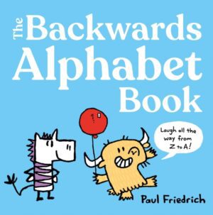 The Backwards Alphabet Book : Laugh all the way from Z to A...