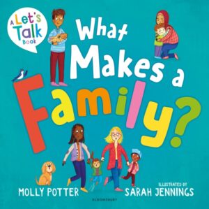 What Makes a Family? : A Let’s Talk picture book to help young children understand different types of families